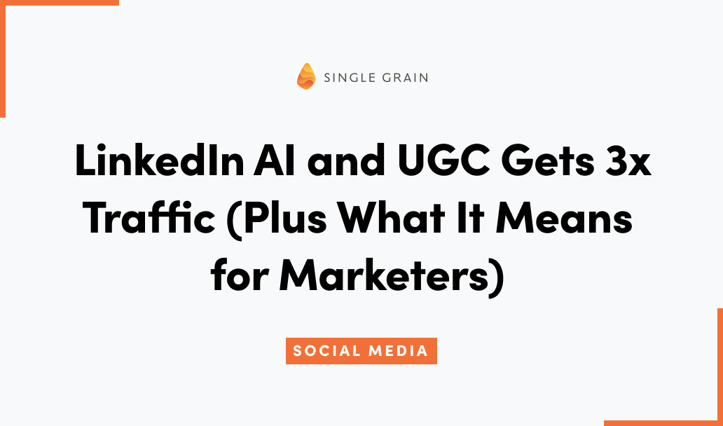 LinkedIn AI and UGC Together Got 3x Traffic (& What It Means for Marketers)