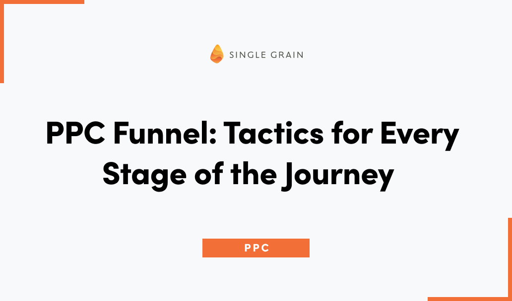 PPC Funnel: Tactics for Every Stage of the Journey