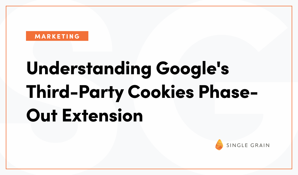Understanding Google's ThirdParty Cookies PhaseOut Extension Single