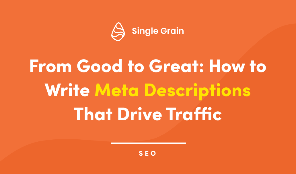 From Good to Great: How to Write Meta Descriptions That Drive Traffic