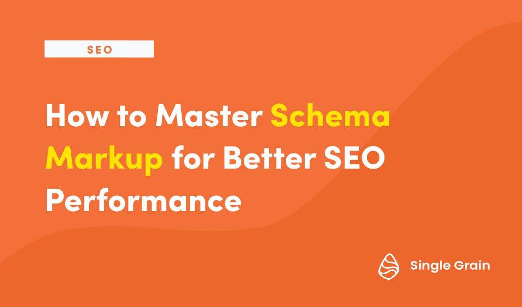 How to Master Schema Markup for Better SEO Performance