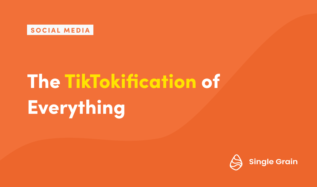 The Tiktokification of Everything