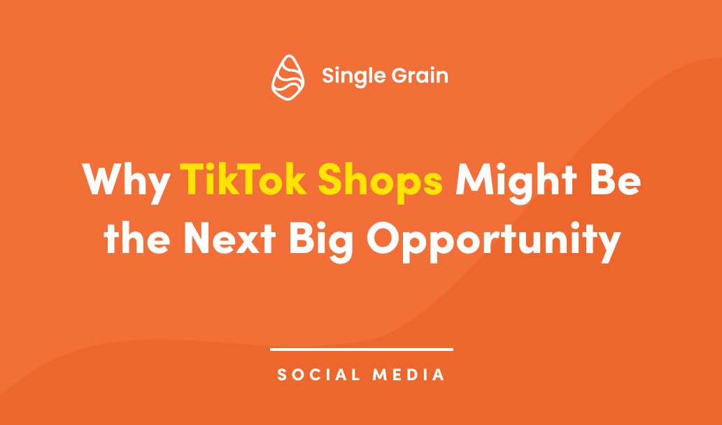 Why TikTok Shops Might Be the Next Big Opportunity