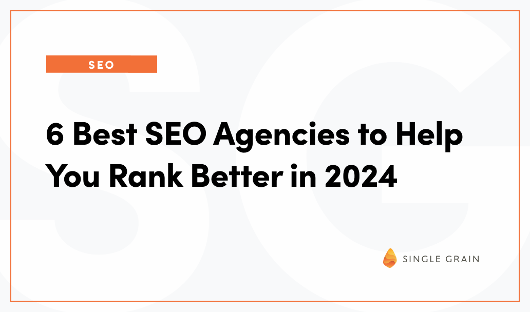 6 Best SEO Agencies to Help You Rank Better in 2024