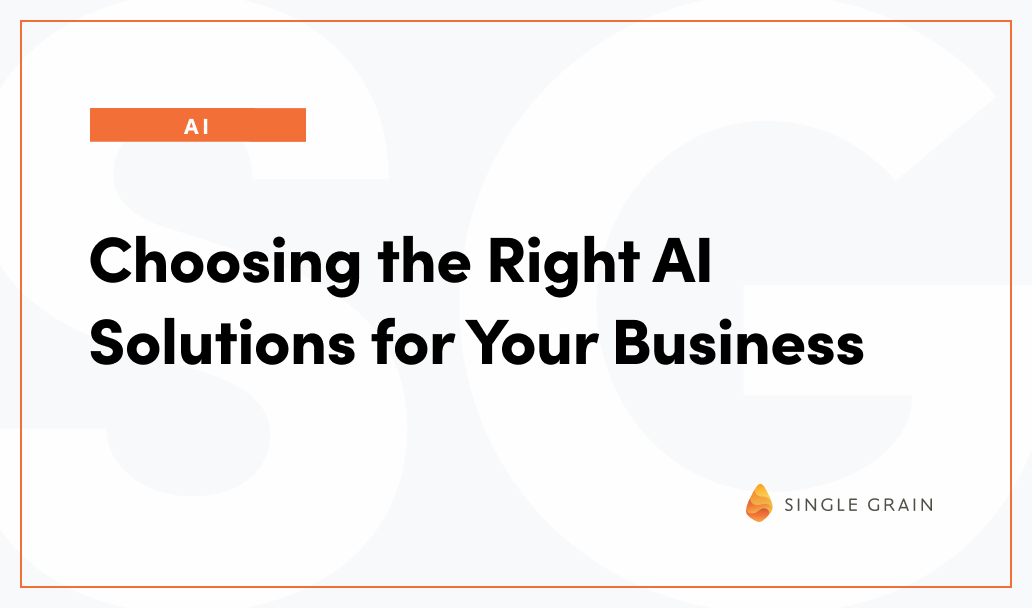 Choosing the Right AI Solution for Your Business