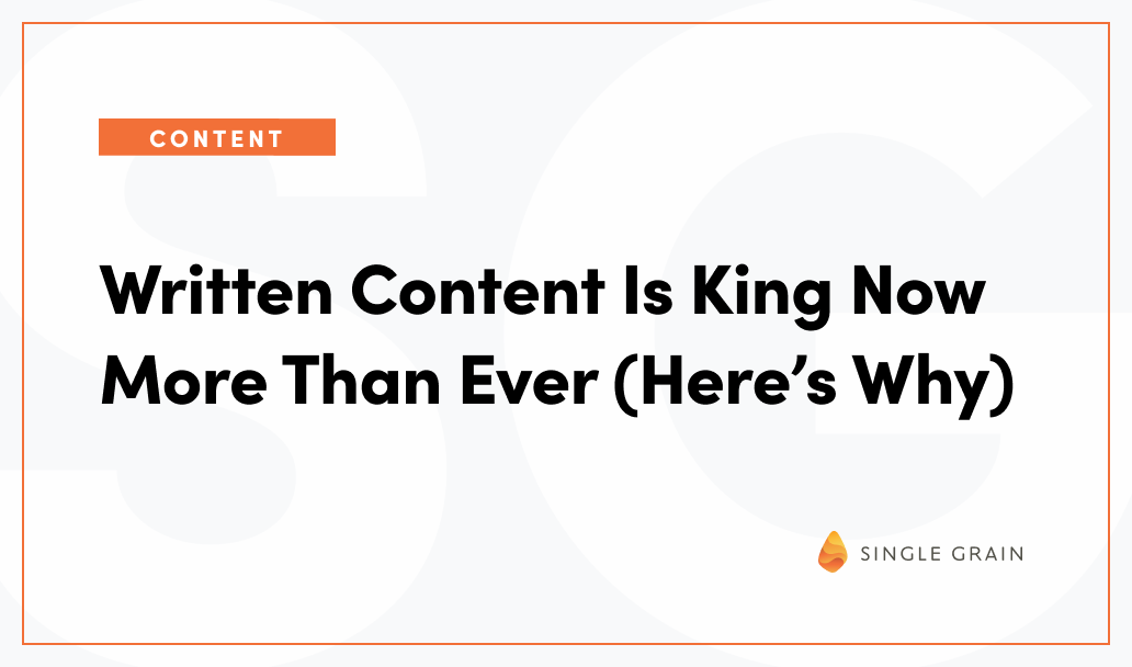 Written Content Is King Now More Than Ever (Here’s Why)