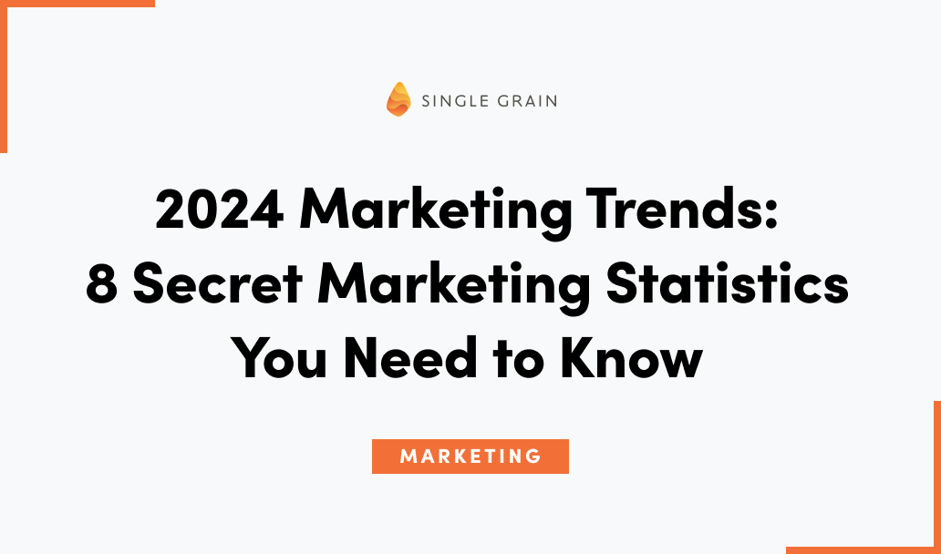 2024 Marketing Trends: 8 Secret Marketing Statistics You Need to Know