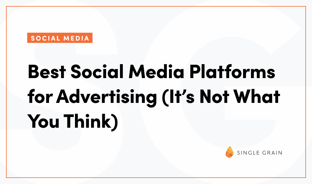 Best Social Media Platforms for Advertising (It’s Not What You Think)