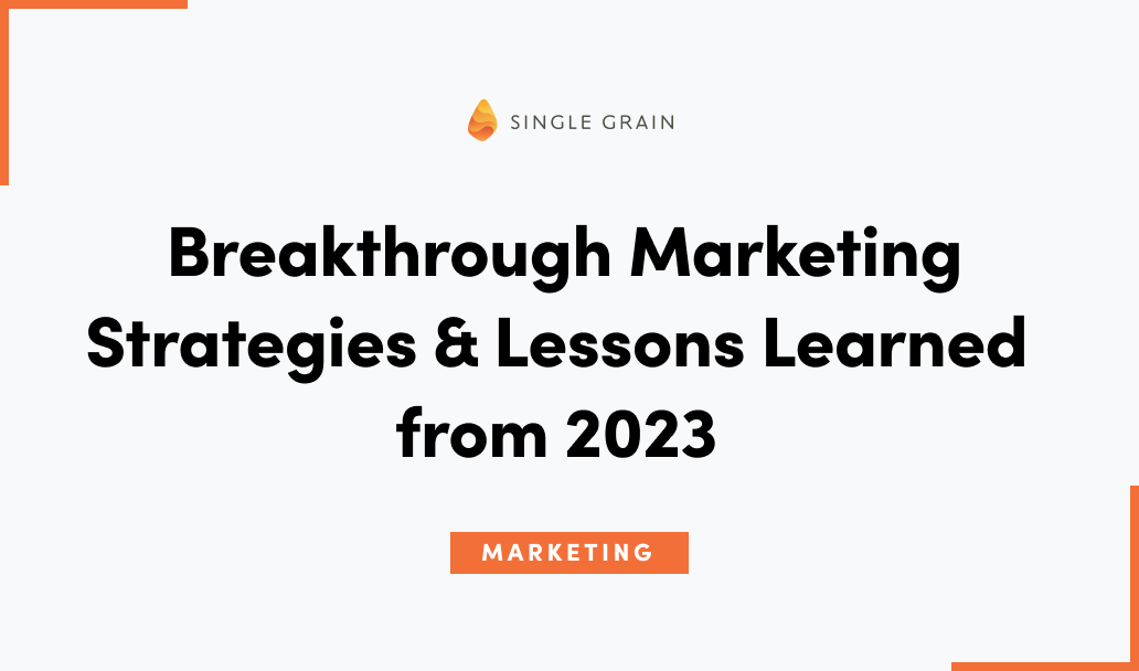 Breakthrough Marketing Strategies & Lesson Learned from 2023