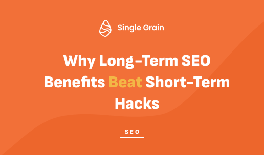 Why Long-Term SEO Benefits Beat Short-Term Hacks