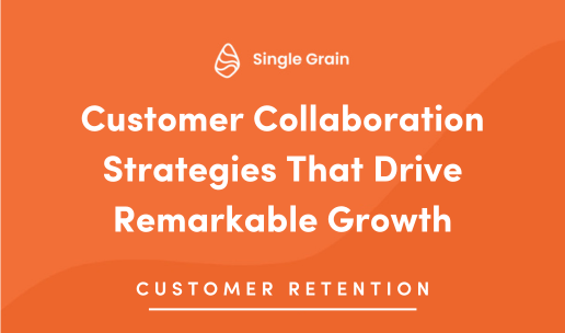 Customer Collaboration Strategies That Drive Remarkable Growth