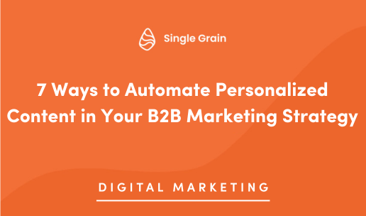 7 Ways to Automate Personalized Content in Your B2B Marketing Strategy