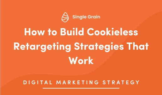 How to Build Cookieless Retargeting Strategies That Work