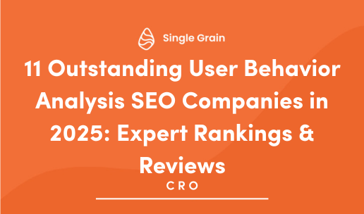 11 Outstanding User Behavior Analysis SEO Companies in 2025: Expert Rankings & Reviews