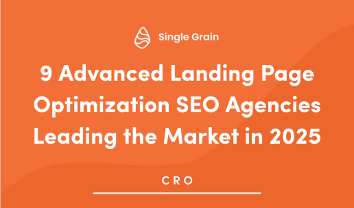 9 Advanced Landing Page Optimization SEO Agencies Leading the Market in 2025