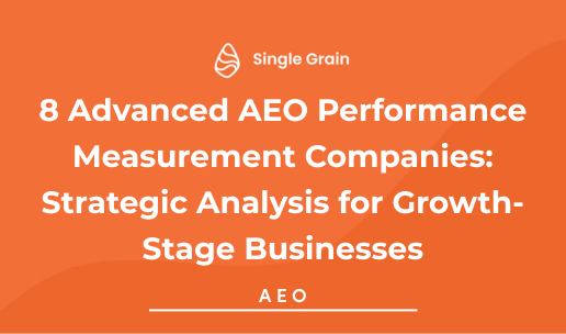 8 Advanced AEO Performance Measurement Companies: Strategic Analysis for Growth-Stage Businesses