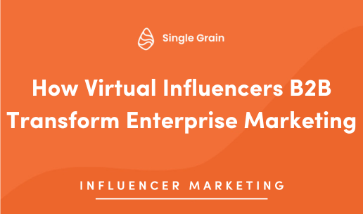 How Virtual Influencers B2B Transform Enterprise Marketing