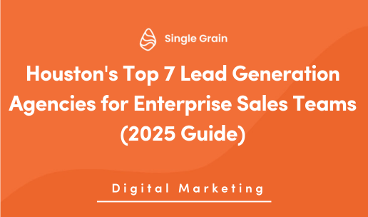 Houston’s Top 7 Lead Generation Agencies for Enterprise Sales Teams (2025 Guide)