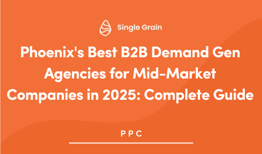 Phoenix’s Best B2B Demand Gen Agencies for Mid-Market Companies in 2025: Complete Guide