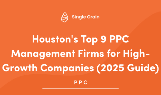 Houston’s Top 9 PPC Management Firms for High-Growth Companies (2025 Guide)