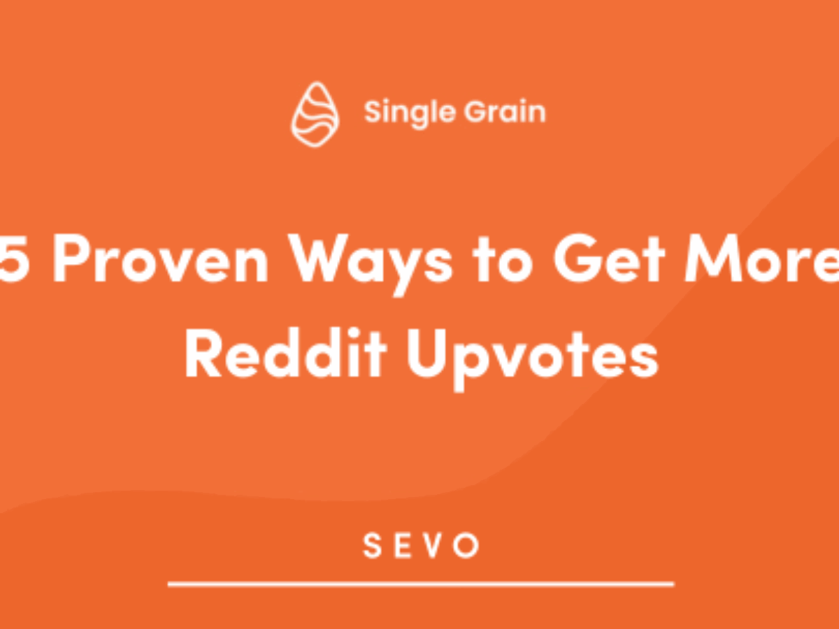5 Proven Ways to Get More Reddit Upvotes