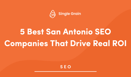 5 Best San Antonio SEO Companies That Drive Real ROI