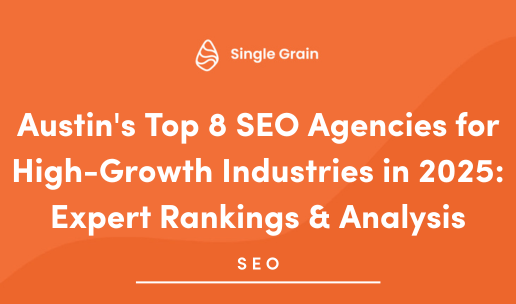 Austin’s Top 8 SEO Agencies for High-Growth Industries in 2025: Expert Rankings & Analysis