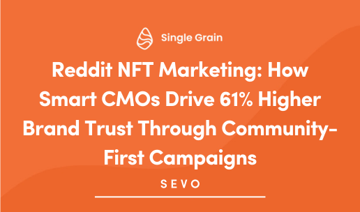 Reddit NFT Marketing: How Smart CMOs Drive 61% Higher Brand Trust Through Community-First Campaigns