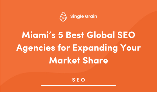 Miami’s 5 Best Global SEO Agencies for Expanding Your Market Share in 2025