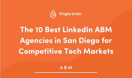 The 10 Best LinkedIn ABM Agencies in San Diego for Competitive Tech Markets (2025 Guide)