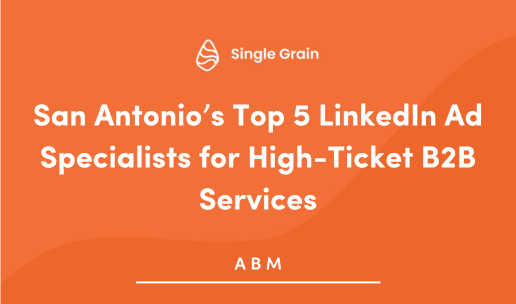 San Antonio’s Top 5 LinkedIn Ad Specialists for High-Ticket B2B Services in 2025