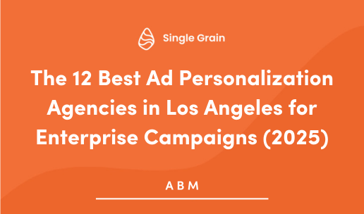 The 12 Best Ad Personalization Agencies in Los Angeles for Enterprise Campaigns (2025)