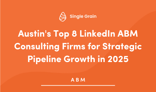 Austin’s Top 8 LinkedIn ABM Consulting Firms for Strategic Pipeline Growth in 2025