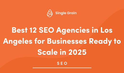 Best 12 SEO Agencies in Los Angeles for Businesses Ready to Scale in 2025