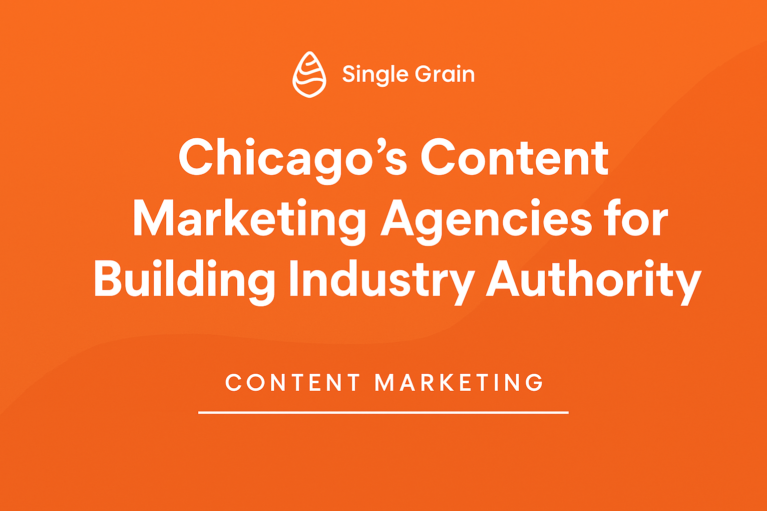 Top 10 Chicago Content Marketing Agencies | Build Industry Authority in 2025