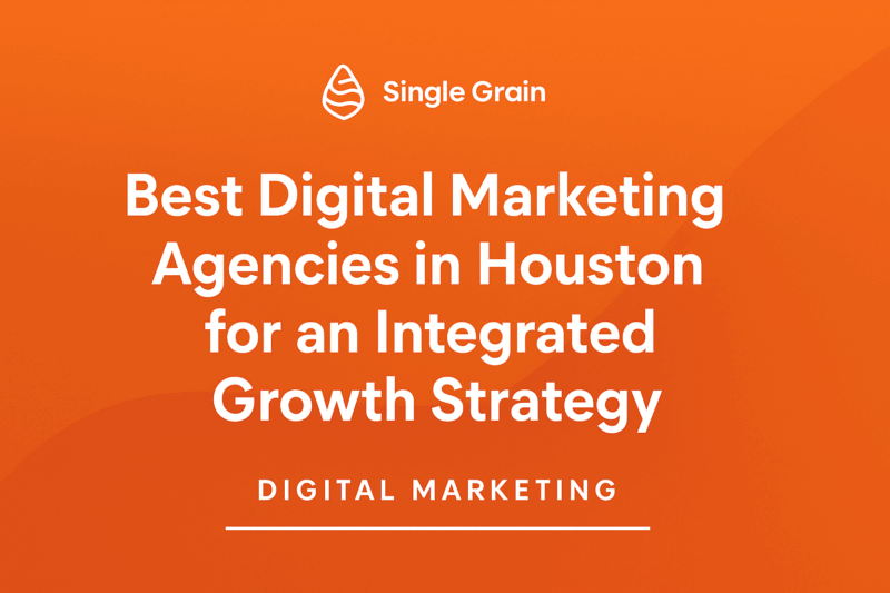 The 8 Best Digital Marketing Agencies in Houston for an Integrated Growth Strategy (2025)