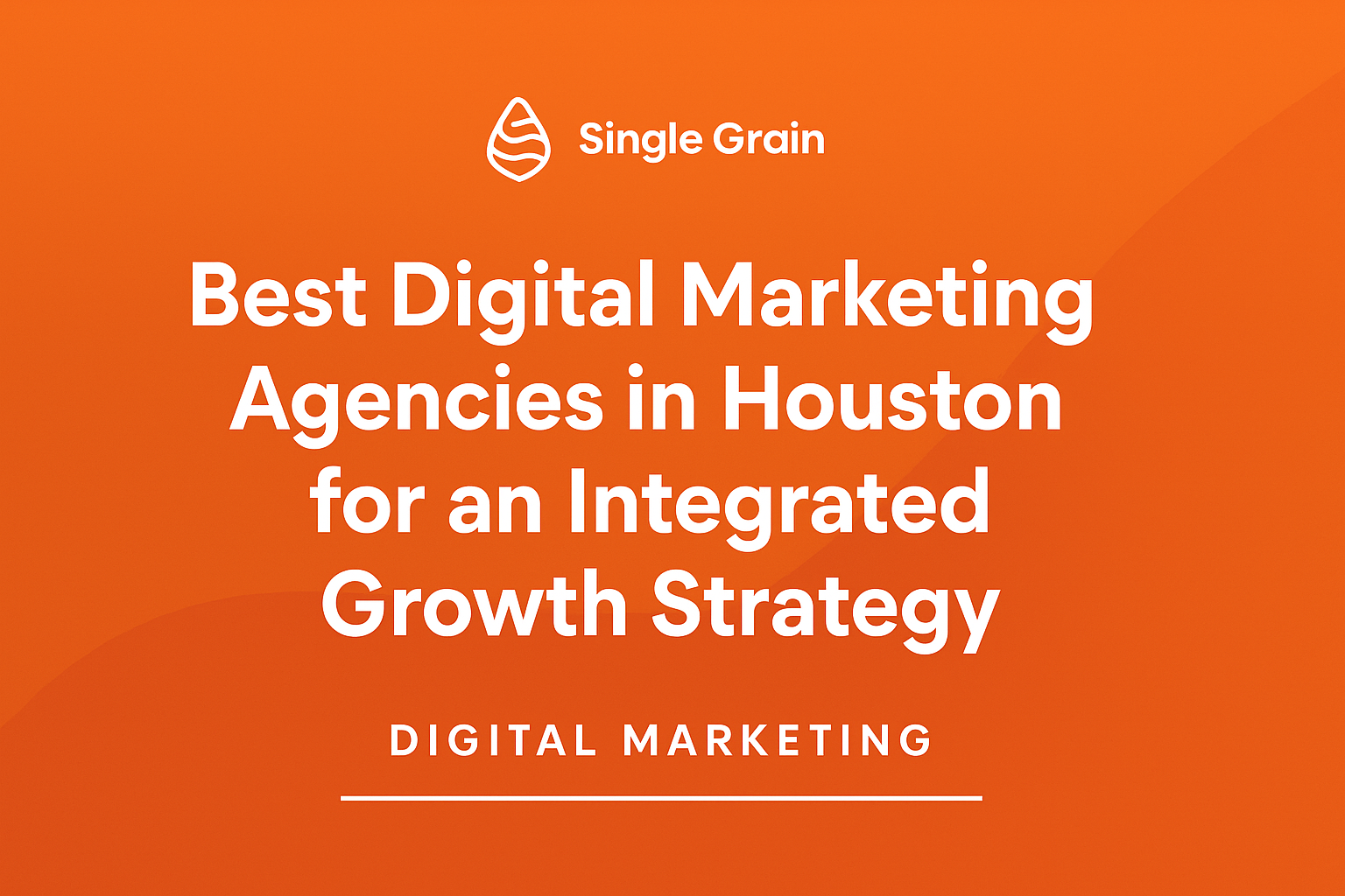 The 8 Best Digital Marketing Agencies in Houston for an Integrated Growth Strategy (2025)