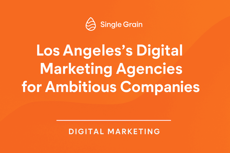 Los Angeles’s Top 12 Digital Marketing Agencies for Ambitious Companies in 2025