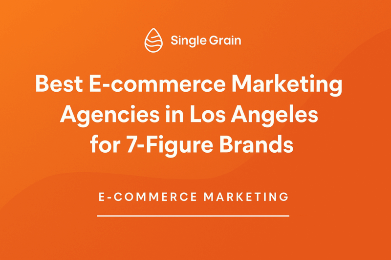 The 12 Best E-Commerce Marketing Agencies in Los Angeles for 7-Figure Brands (2025)