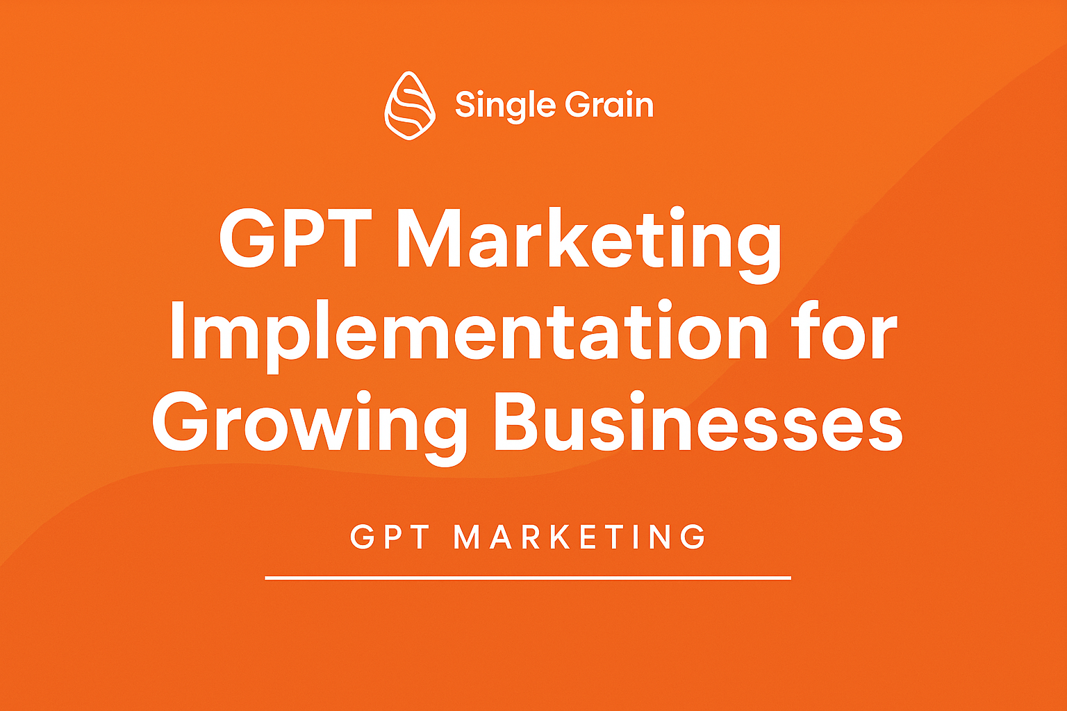 GPT Marketing Implementation Guide for Growing Businesses