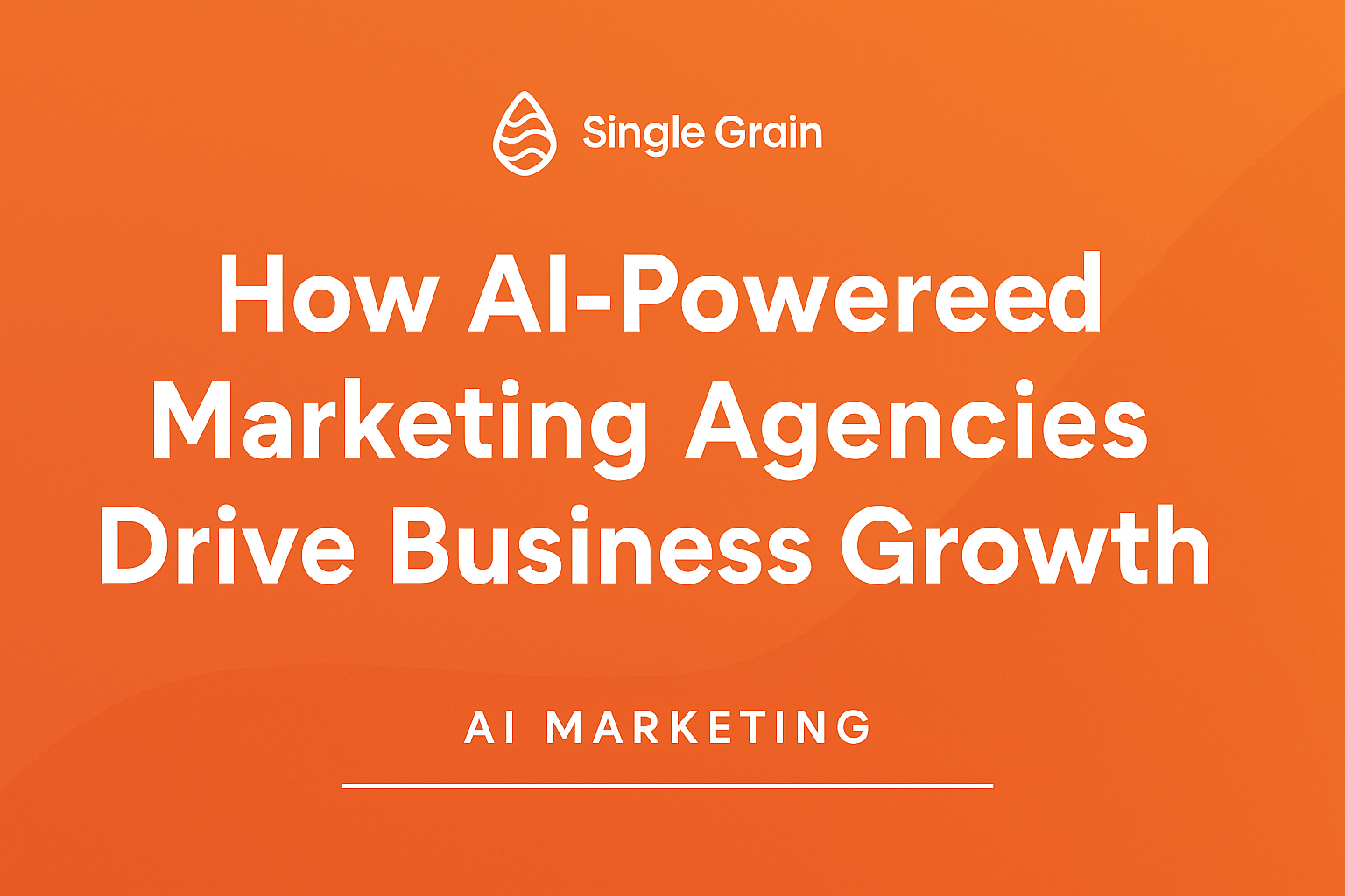 How AI-Powered Marketing Agencies Transform Business Growth