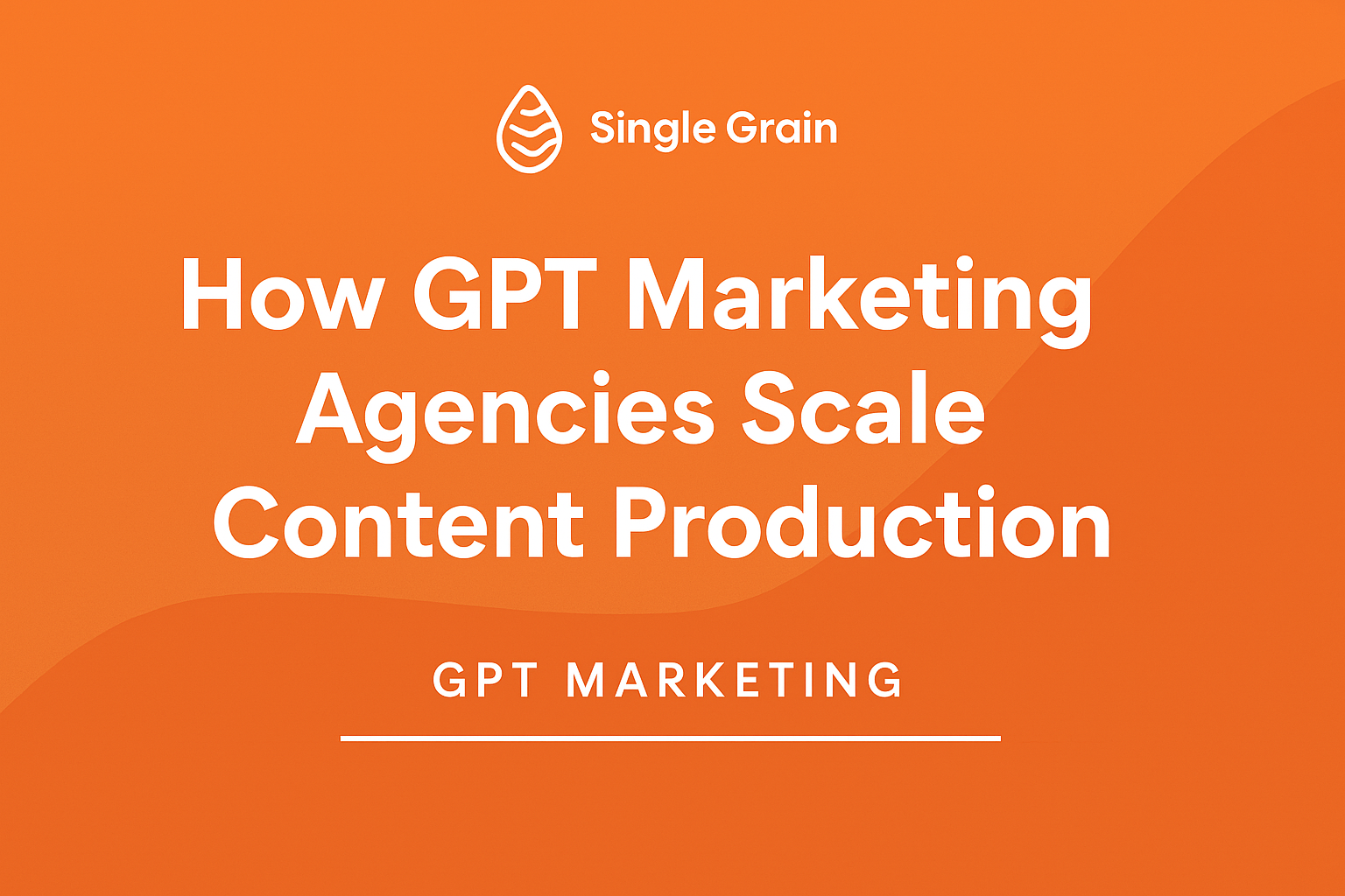 How GPT Marketing Agencies Scale Content Production in 2025
