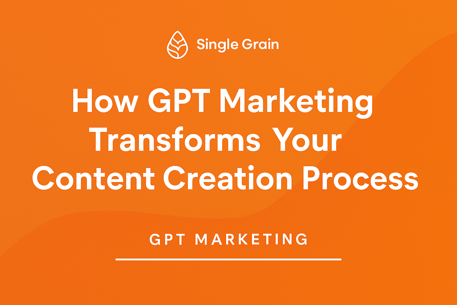 How GPT Marketing Transforms Your Content Creation Process