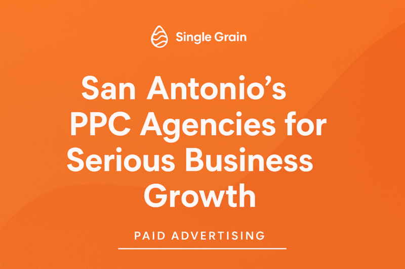 San Antonio’s Top 5 PPC Agencies for Serious Business Growth in 2025
