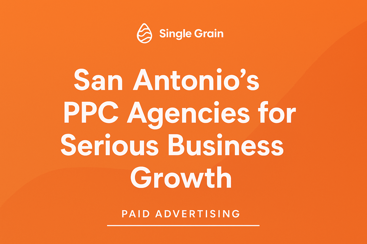 Top 5 San Antonio PPC Agencies for Serious Business Growth in 2025