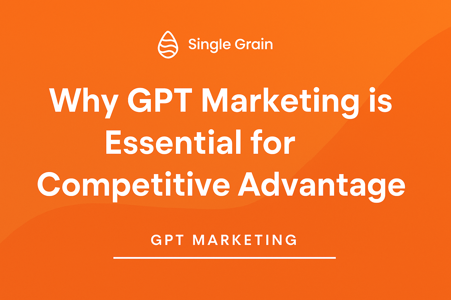 Why GPT Marketing is Essential for Competitive Advantage in 2025