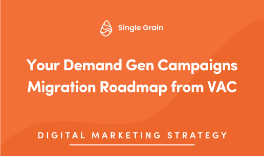 Your Demand Gen Campaigns Migration Roadmap from VAC