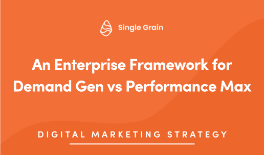 An Enterprise Framework for Demand Gen vs Performance Max