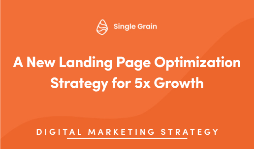 A New Landing Page Optimization Strategy for 5x Growth