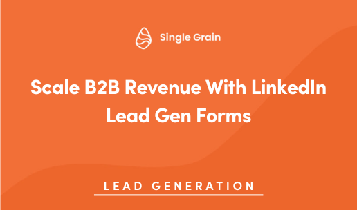 Scale B2B Revenue With LinkedIn Lead Gen Forms